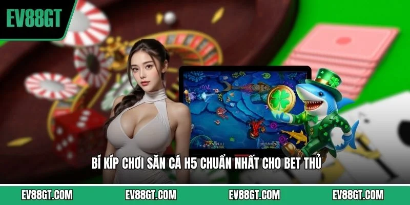 Bắn Cá H5 - Trải Nghiệm Săn Thưởng Đại Dương Tại EV88