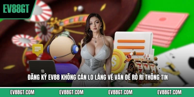 Đăng Ký EV88 - Tạo Tài Khoản Nhanh Nhất Tại Nhà Cái