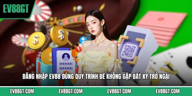 Đăng Nhập EV88 - Hướng Dẫn Truy Cập Nhanh Lẹ Và An Toàn