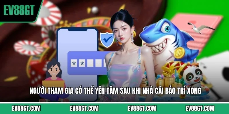EV88 Bảo Trì - Những Thông Tin Hội Viên Cần Phải Lưu Ý