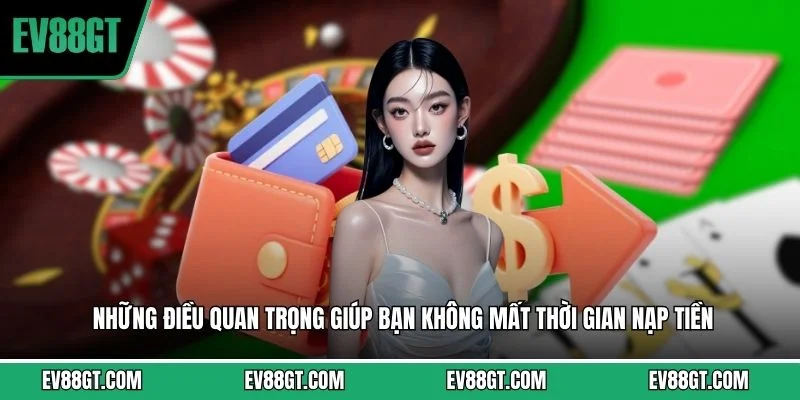 Nạp Tiền EV88 - Hướng Dẫn Các Phương Thức Giao Dịch An Toàn