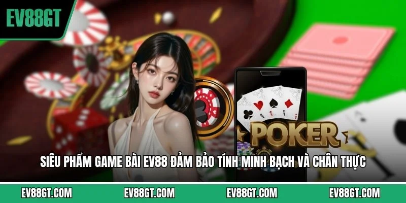 Game Bài EV88 – Sảnh Cược Đổi Thưởng Trực Tuyến Uy Tín 2026