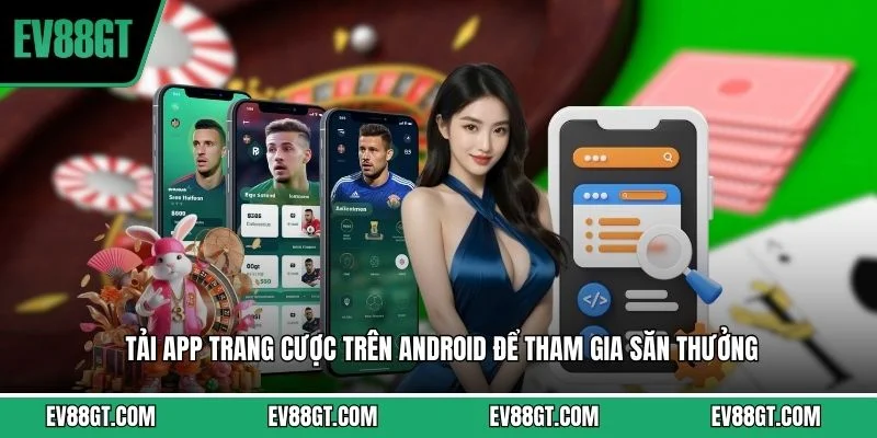 Tải App EV88 - Trải Nghiệm Dịch Vụ Tại Nhà Cái Uy Tín